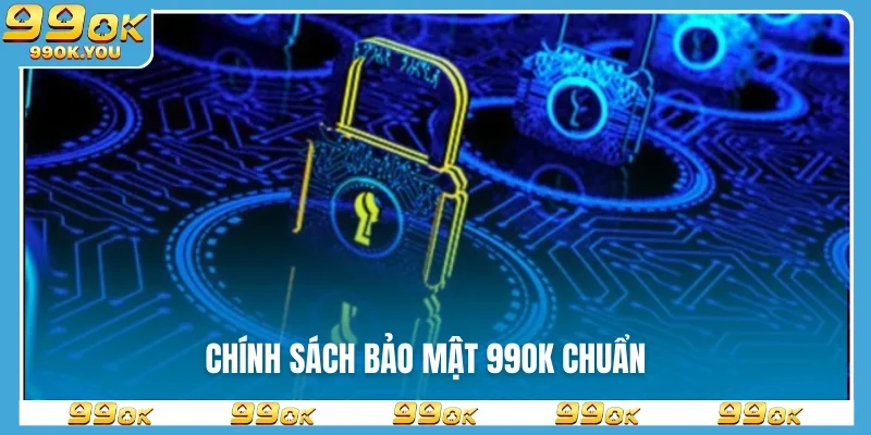 Chính sách bảo mật 99OK chuẩn